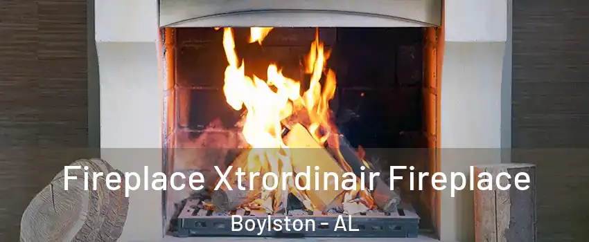 Fireplace Xtrordinair Fireplace Boylston - AL