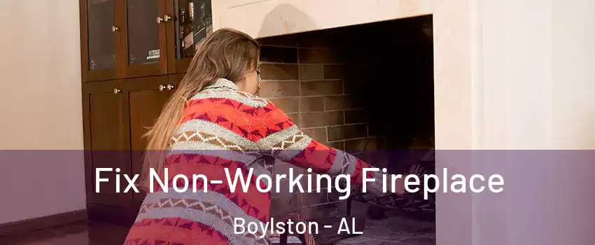 Fix Non-Working Fireplace Boylston - AL