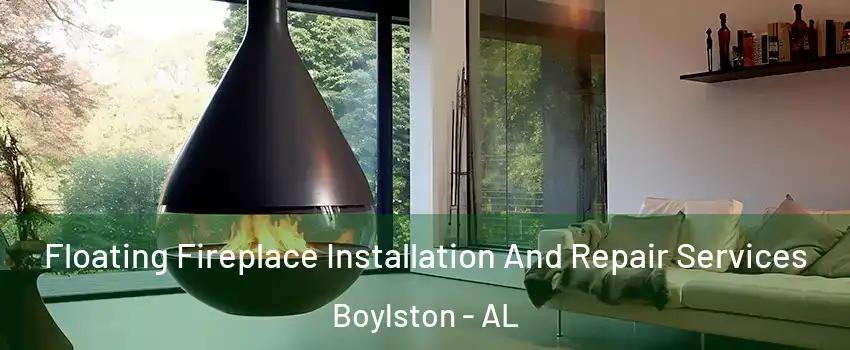 Floating Fireplace Installation And Repair Services Boylston - AL