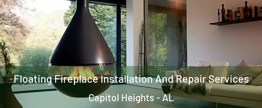Floating Fireplace Installation And Repair Services Capitol Heights - AL