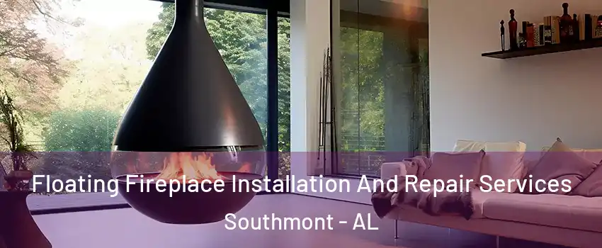 Floating Fireplace Installation And Repair Services Southmont - AL