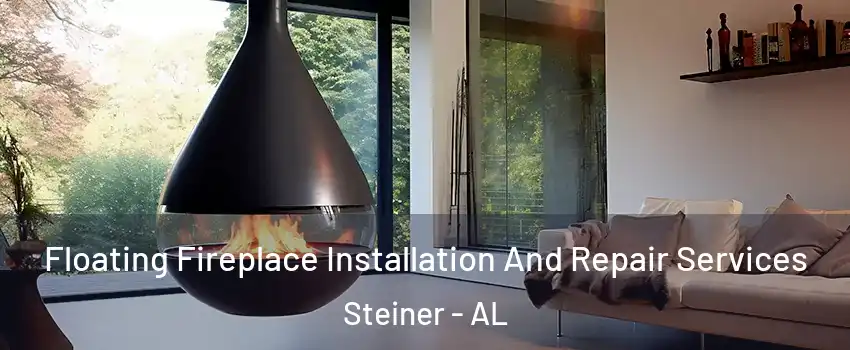 Floating Fireplace Installation And Repair Services Steiner - AL