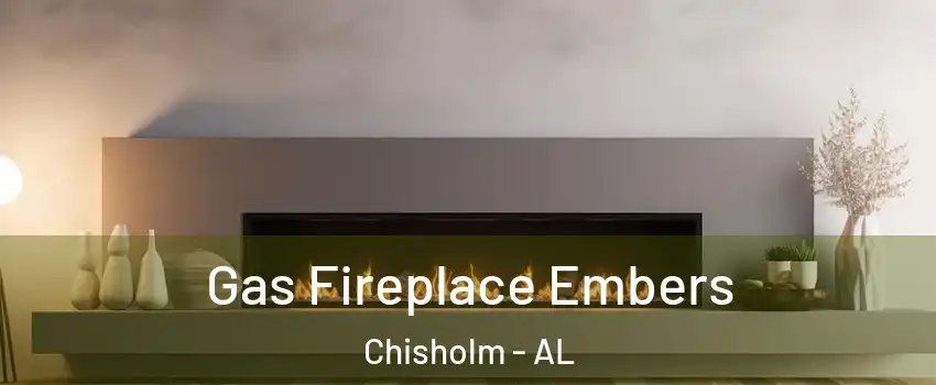 Gas Fireplace Embers Chisholm - AL