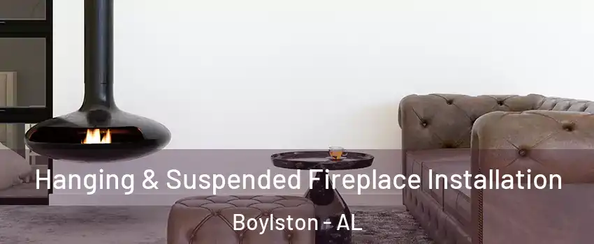 Hanging & Suspended Fireplace Installation Boylston - AL