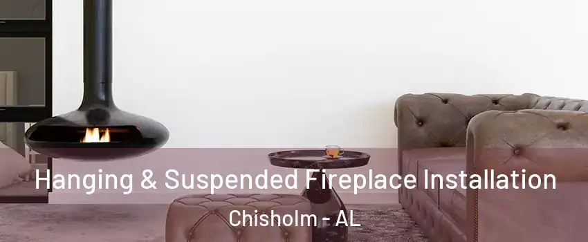 Hanging & Suspended Fireplace Installation Chisholm - AL