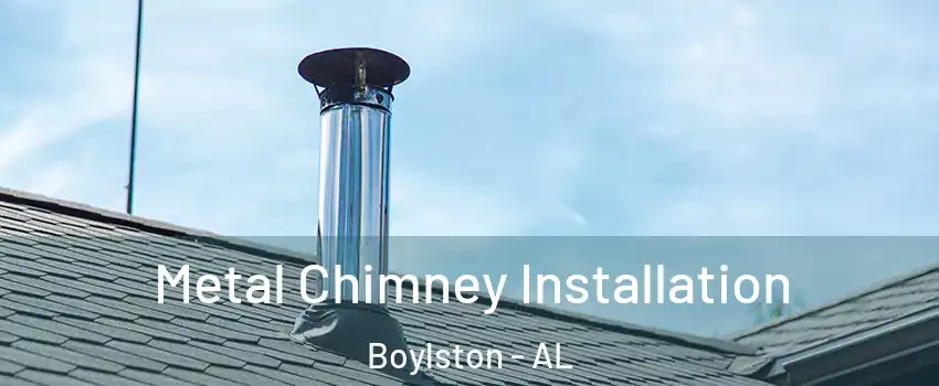 Metal Chimney Installation Boylston - AL