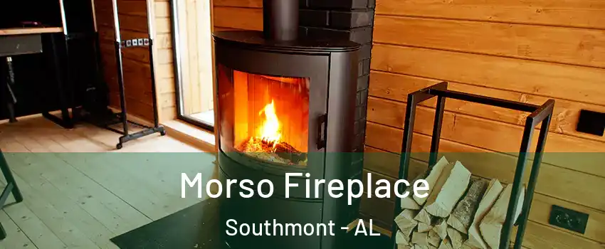 Morso Fireplace Southmont - AL