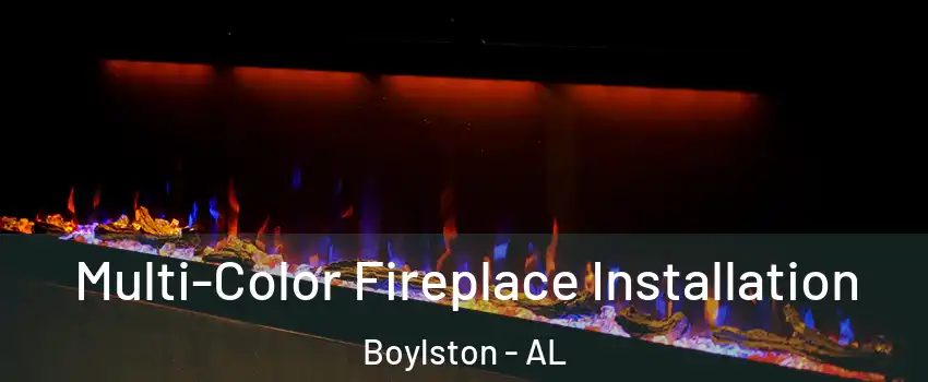 Multi-Color Fireplace Installation Boylston - AL
