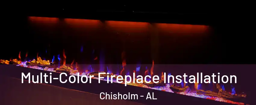 Multi-Color Fireplace Installation Chisholm - AL