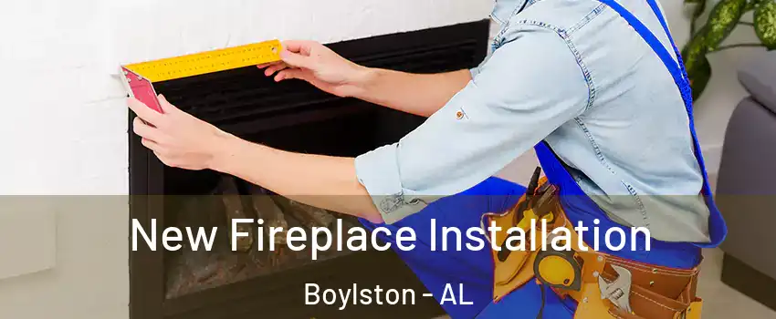 New Fireplace Installation Boylston - AL