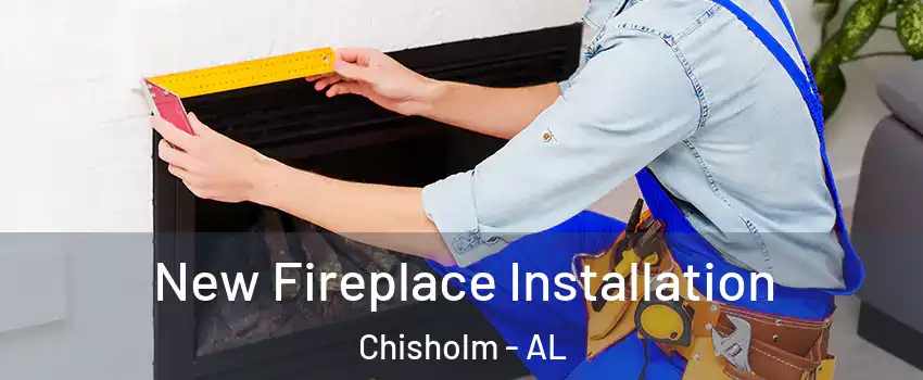 New Fireplace Installation Chisholm - AL