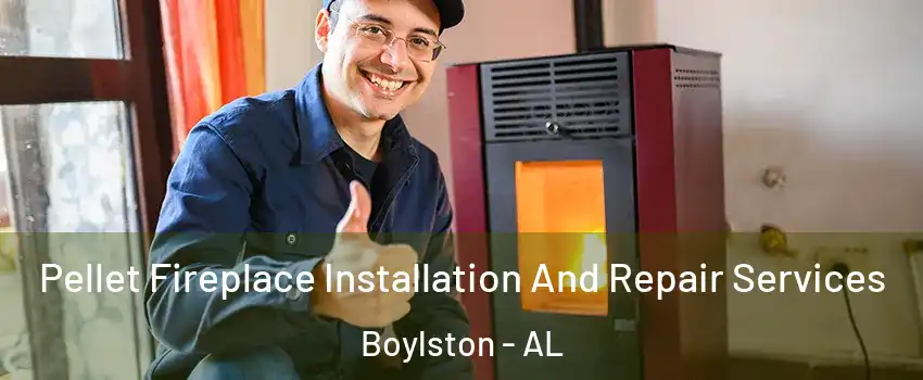 Pellet Fireplace Installation And Repair Services Boylston - AL