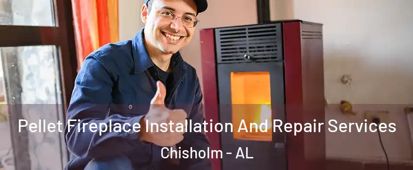 Pellet Fireplace Installation And Repair Services Chisholm - AL
