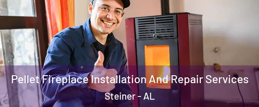 Pellet Fireplace Installation And Repair Services Steiner - AL