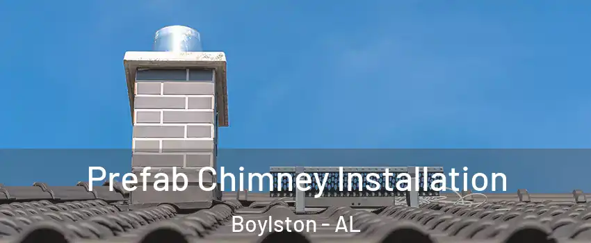 Prefab Chimney Installation Boylston - AL