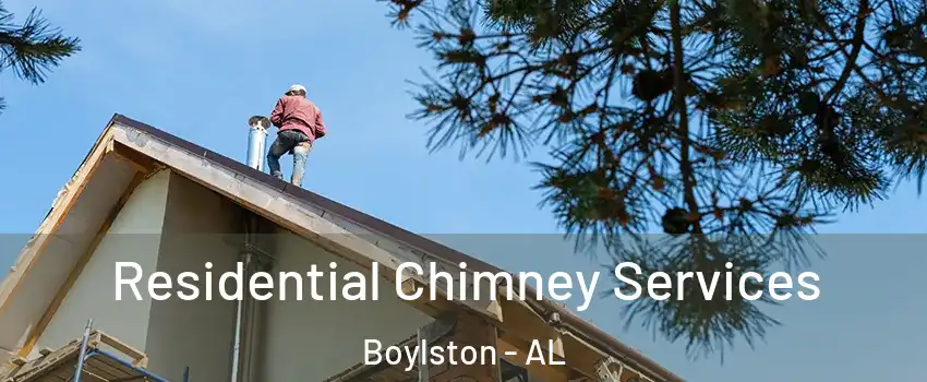 Residential Chimney Services Boylston - AL
