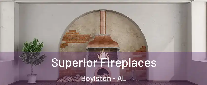 Superior Fireplaces Boylston - AL