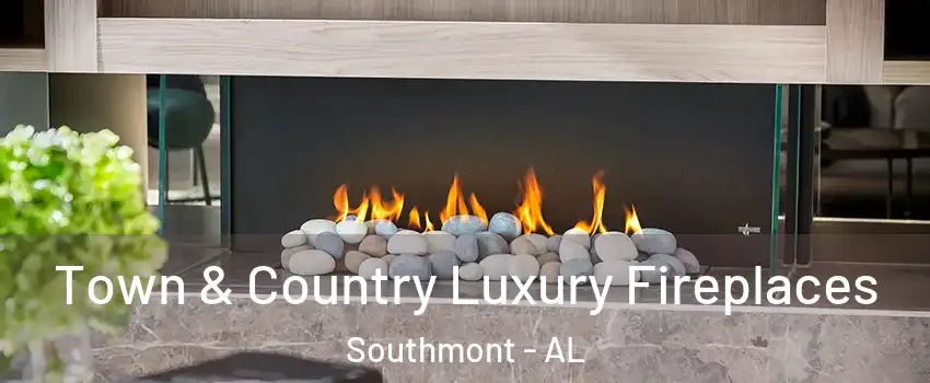 Town & Country Luxury Fireplaces Southmont - AL