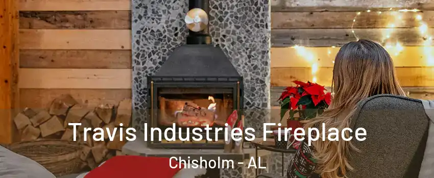 Travis Industries Fireplace Chisholm - AL