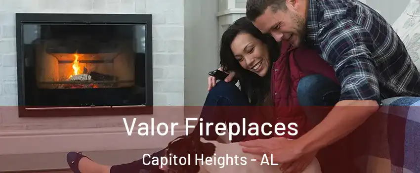 Valor Fireplaces Capitol Heights - AL