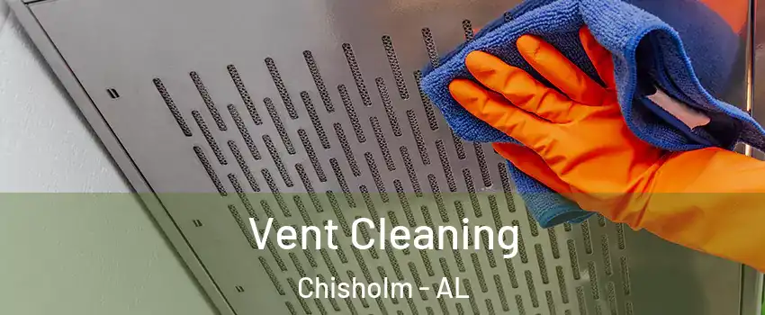 Vent Cleaning Chisholm - AL