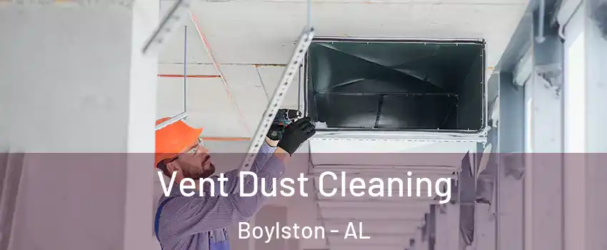 Vent Dust Cleaning Boylston - AL
