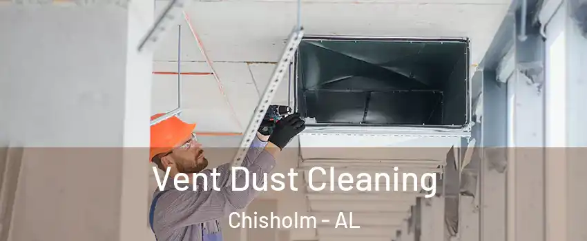 Vent Dust Cleaning Chisholm - AL