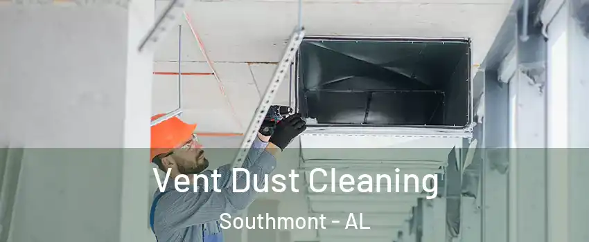 Vent Dust Cleaning Southmont - AL